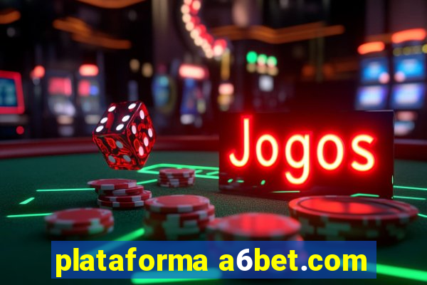 plataforma a6bet.com